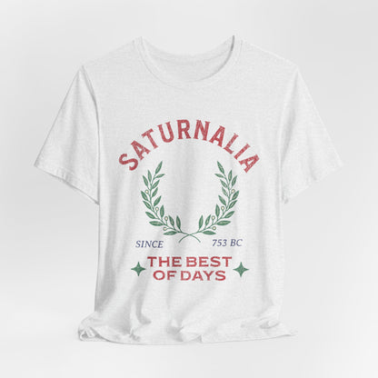 Saturnalia - Ancient Roman Holiday - The Best of Days - Santurnalia T-shirt