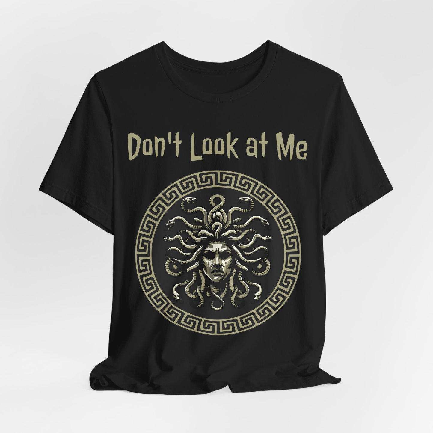 Medusa - Don't Look at Me - Funny Greek Mythology T-shirt