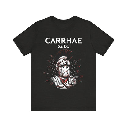 Crassus at Carrhae - The Battle of Carrhae - Rome vs Parthia - Ancient Rome Meme - Funny Roman History T-shirt