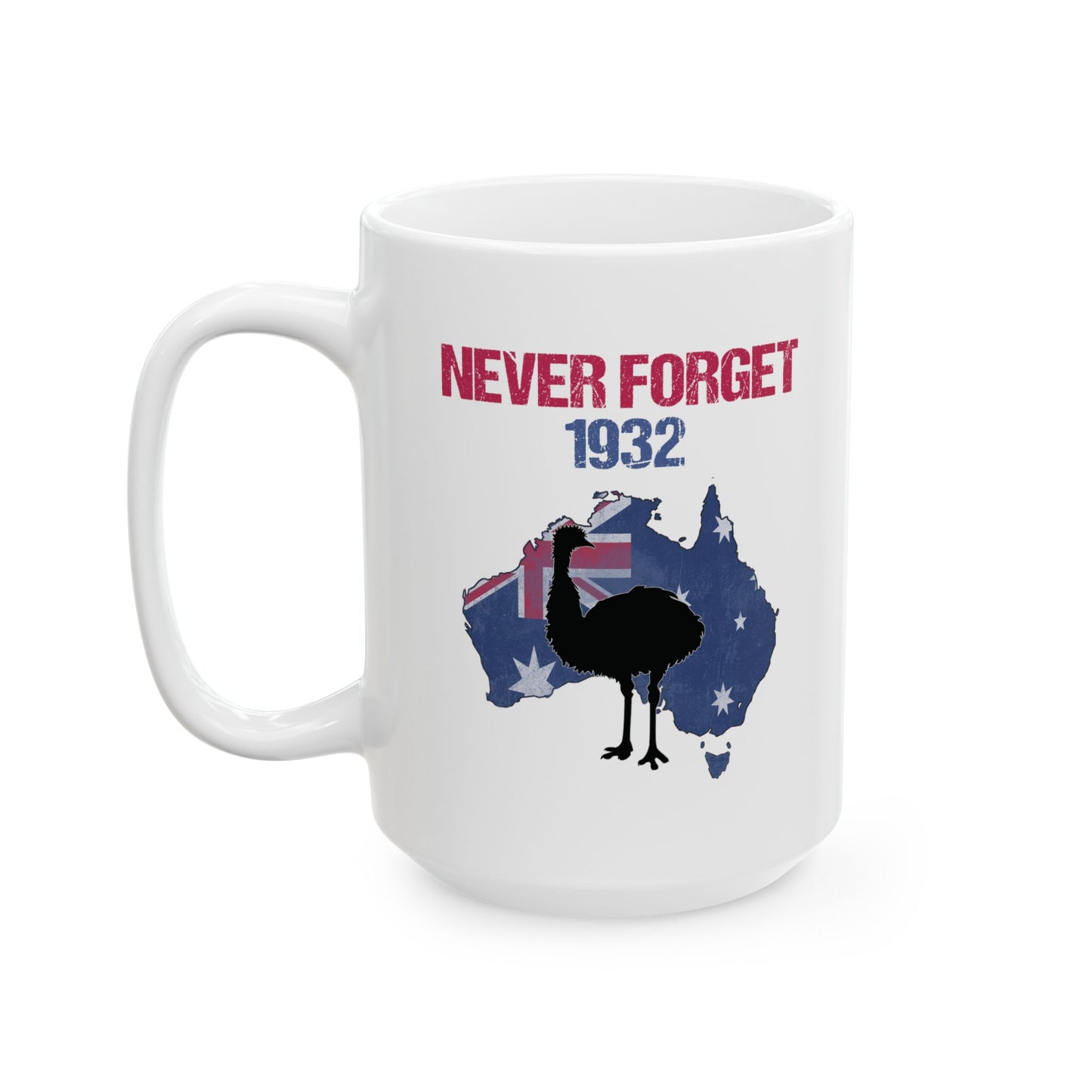 Australia Emu War Mug - Never Forget 1932 - Funny Australian History Double Sided Ceramic Mug (11oz, 15oz)