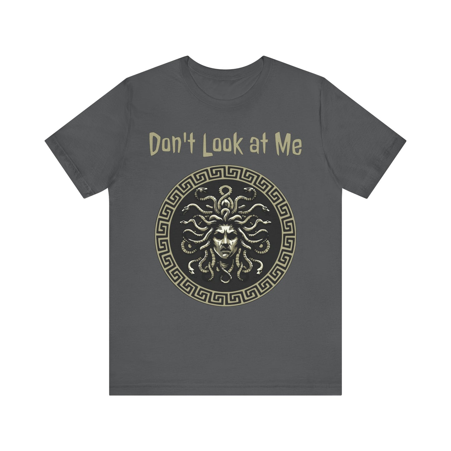 Medusa - Don't Look at Me - Funny Greek Mythology T-shirt