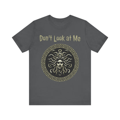 Medusa - Don't Look at Me - Funny Greek Mythology T-shirt