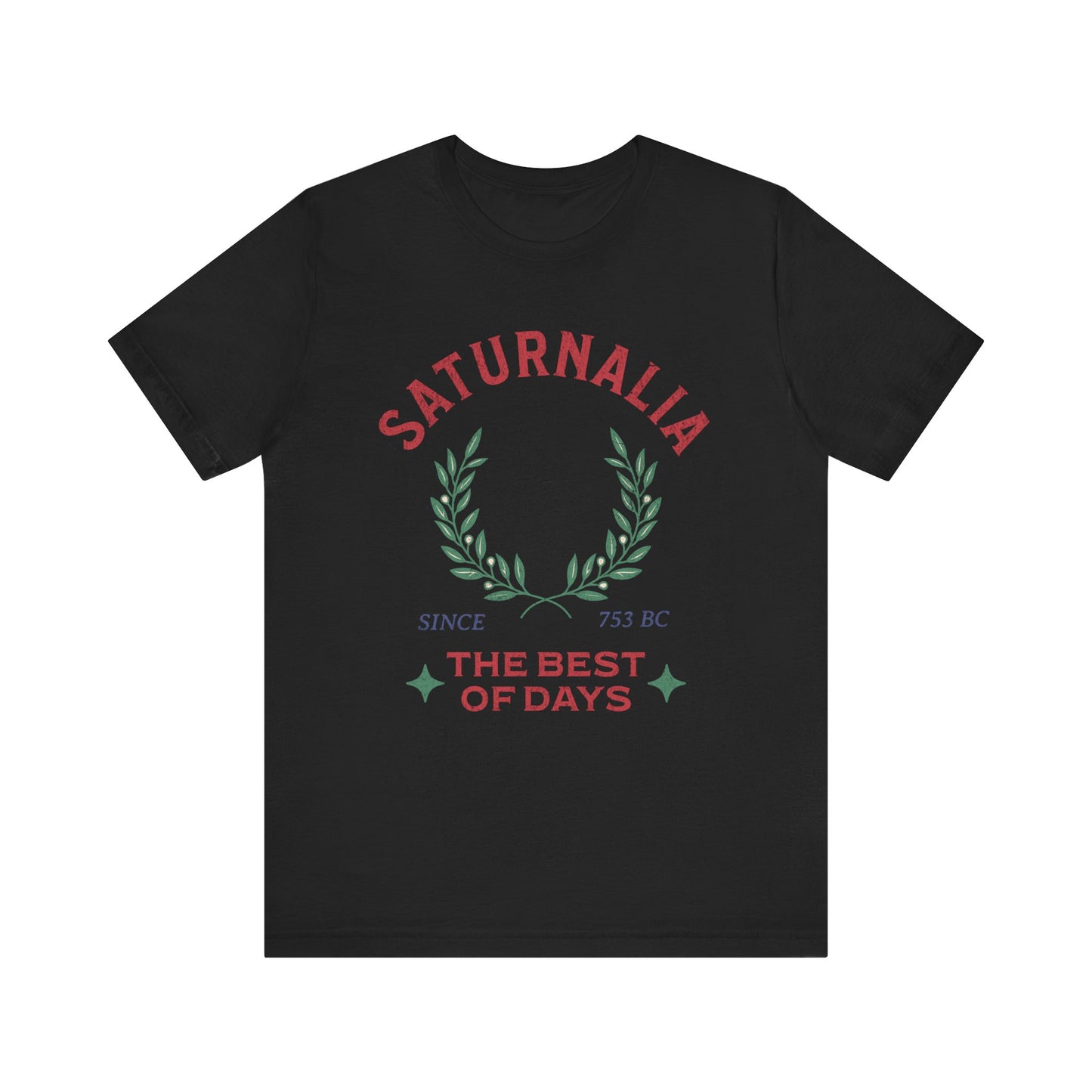 Saturnalia - Ancient Roman Holiday - The Best of Days - Santurnalia T-shirt