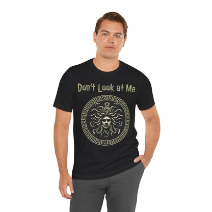 Medusa - Don't Look at Me - Funny Greek Mythology T-shirt