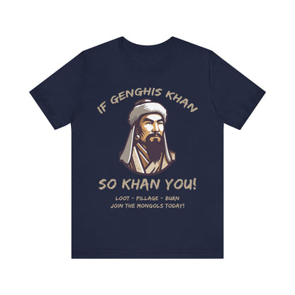 Genghis Khan Funny Quote - Join the Mongols! - Funny History T-shirt