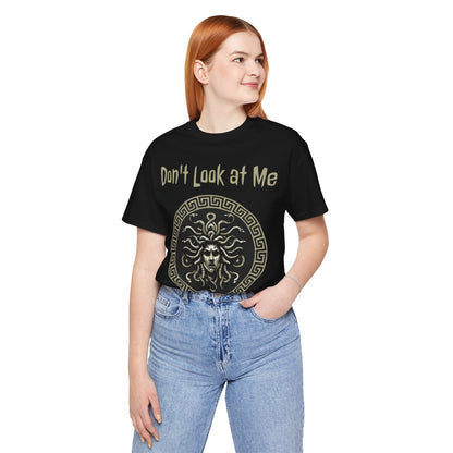 Medusa - Don't Look at Me - Funny Greek Mythology T-shirt