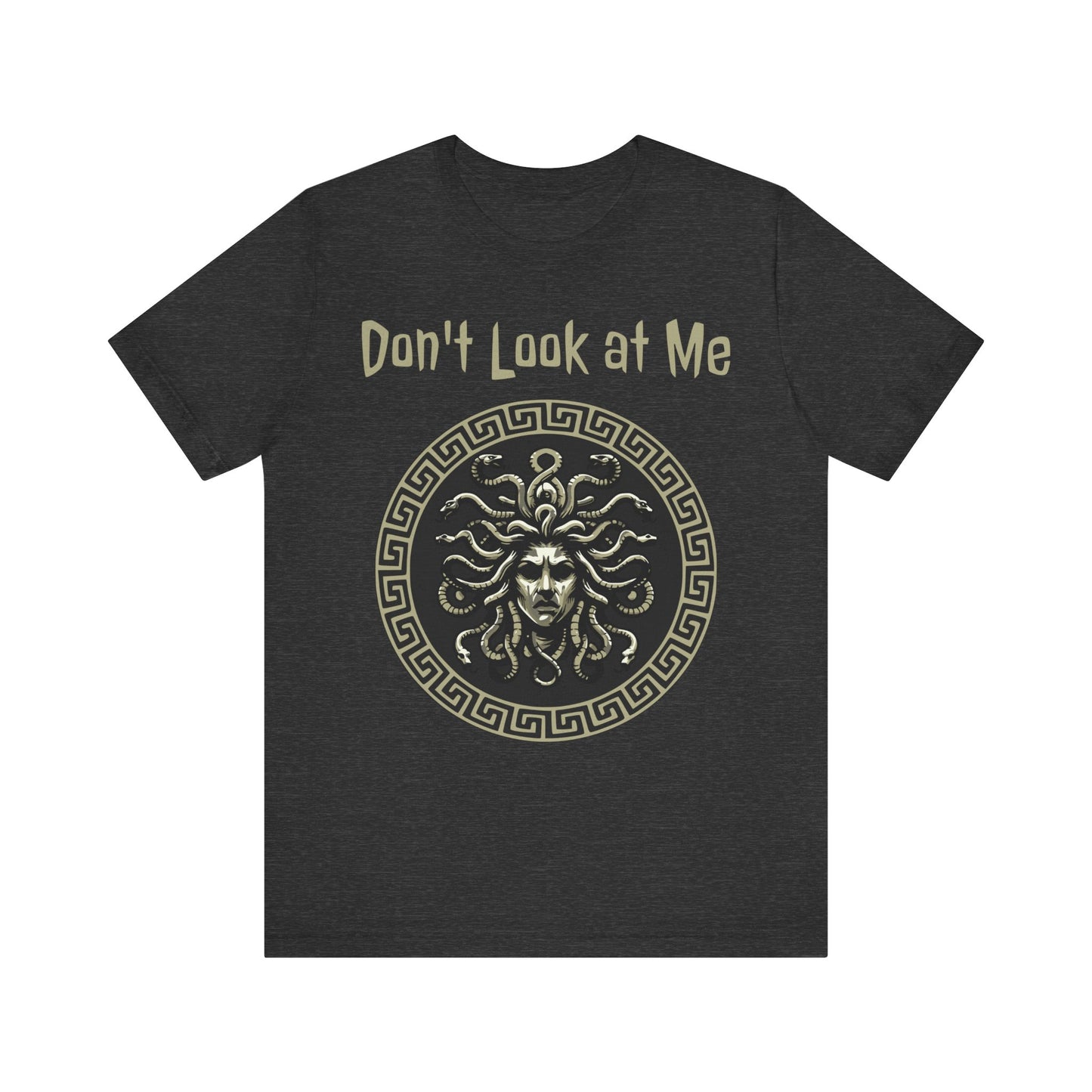 Medusa - Don't Look at Me - Funny Greek Mythology T-shirt