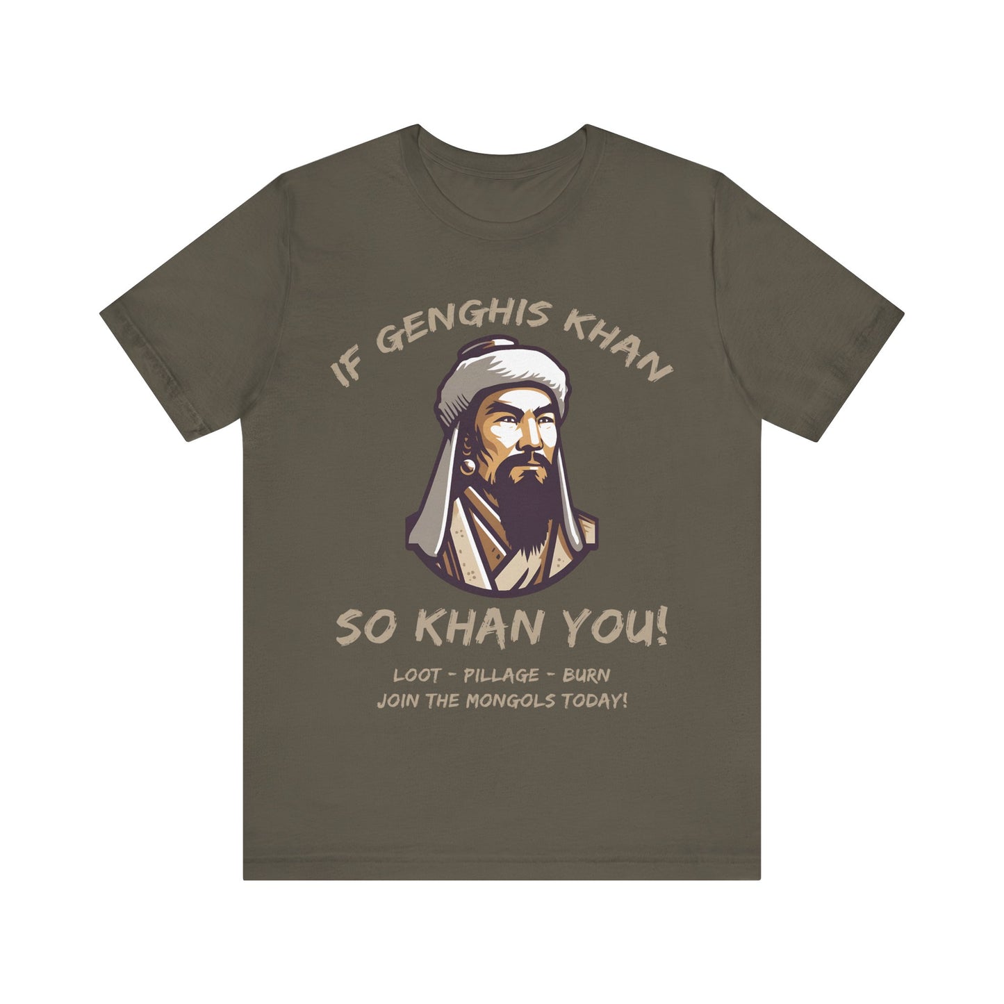 Genghis Khan Funny Quote - Join the Mongols! - Funny History T-shirt