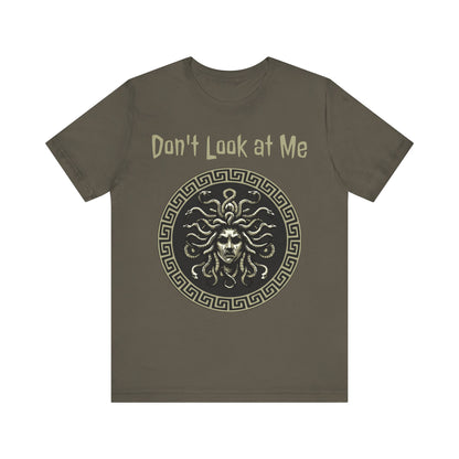 Medusa - Don't Look at Me - Funny Greek Mythology T-shirt