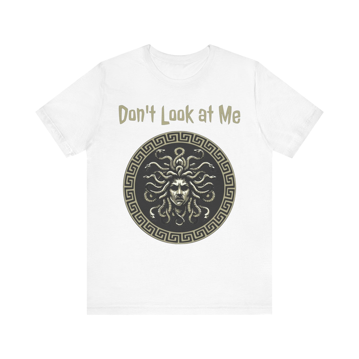 Medusa - Don't Look at Me - Funny Greek Mythology T-shirt