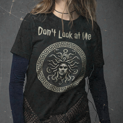 Medusa - Don't Look at Me - Funny Greek Mythology T-shirt